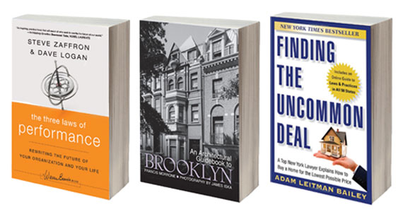 "The Three Laws of Performance” by Steve Zaffron and Dave Logan, “An Architectural Guidebook to Brooklyn” by Francis Morrone and James Iska and “Finding the Uncommon Deal” by Adam Leitman Bailey