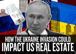 Watch: Breaking down the Ukraine invasion’s impact on US real estate