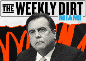The Real Deal Weekly Dirt: Miami Commissioner DLP Fallout