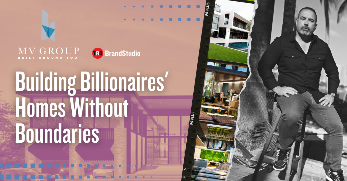 The Billionaires' Builder Manny Angelo Varas Builds Without Boundaries ...