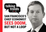 Doom, But No Loop in San Francisco, According to Chief Economist