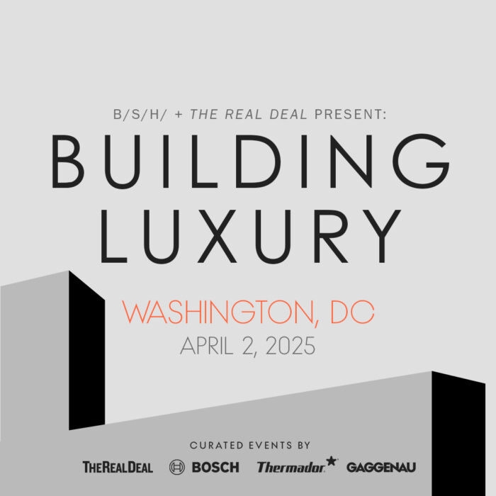 B/S/H/ and The Real Deal: Building Luxury - Washington, D.C.